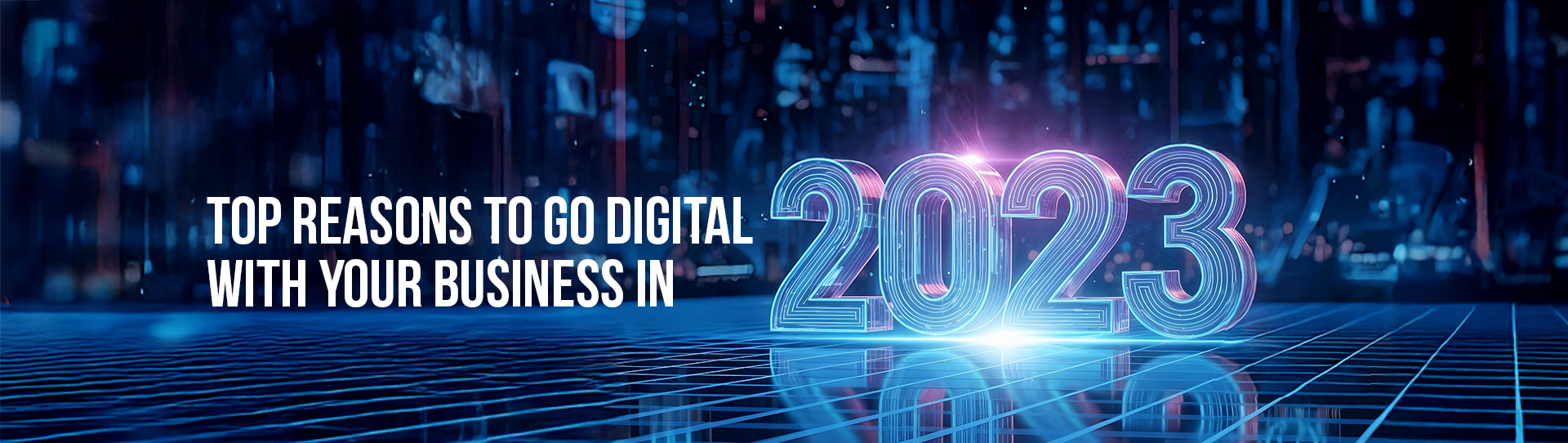 Top reasons to go digital with your business in 2023